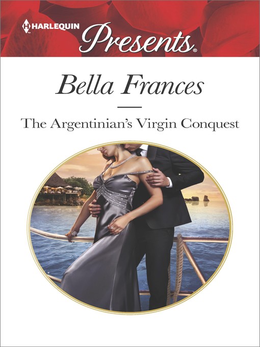 Title details for The Argentinian's Virgin Conquest by Bella Frances - Available